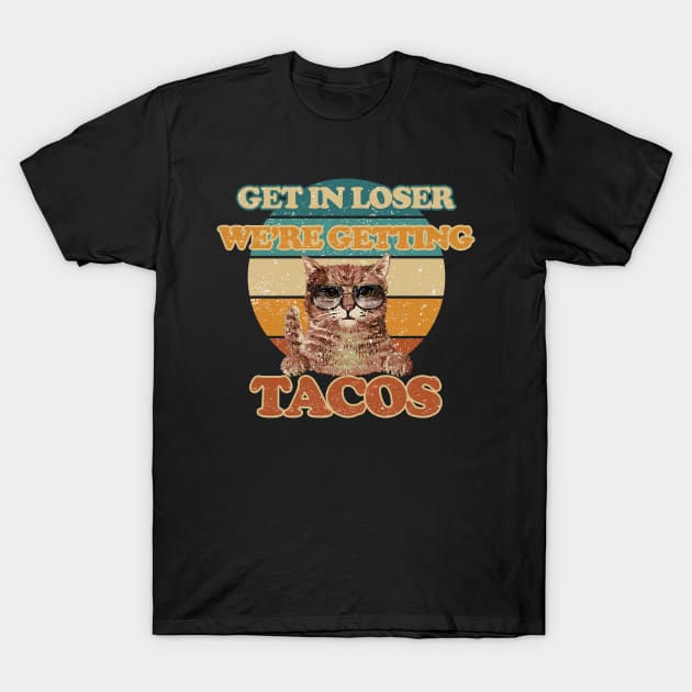 Tacos funny  - Get In Loser - Getting Tacos Original White T-Shirt by FFAFFF